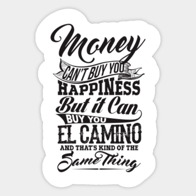 MONEY AND EL CAMINO